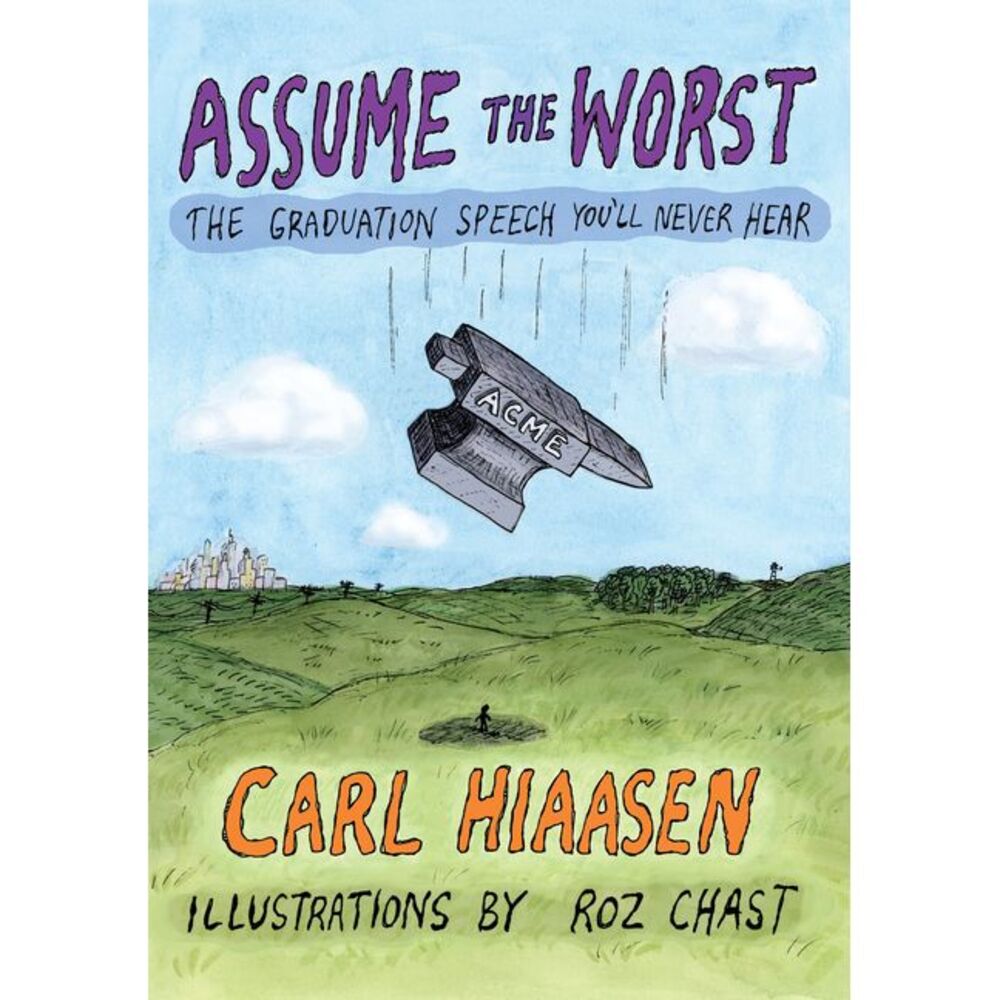 Assume the Worst: The Graduation Speech You'll Never Hear -- Carl Hiaasen